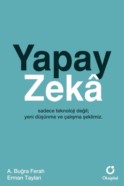 “Yapay Zekâ — sadece teknoloji değil; yeni düşünme ve çalışma şeklimiz” kitabının kapağı. Yazarlar A. Buğra Ferah ve Erman Taylan, yayıncı Oksipital.